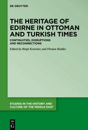 The Heritage of Edirne in Ottoman and Turkish Times: Continuities, Disruptions and Reconnections