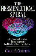 The Hermeneutical Spiral: A Comprehensive Introduction to Bibical Interpretation - Osborne, Grant R
