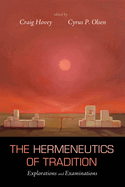 The Hermeneutics of Tradition: Explorations and Examinations
