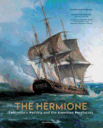 The Hermione: Lafayette's Warship and the American Revolution