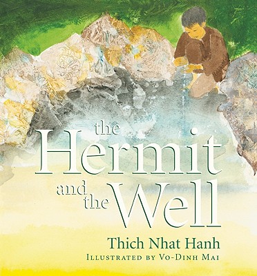 The Hermit and the Well - Hanh, Thich Nhat, and Nhat Hanh