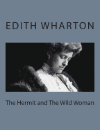 The Hermit and The Wild Woman - Wharton, Edith