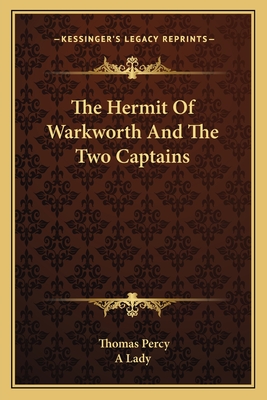 The Hermit of Warkworth and the Two Captains - Percy, Thomas, Bp., and A Lady (Editor)