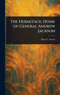 The Hermitage, Home of General Andrew Jackson
