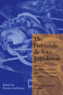 The Hernando de Soto Expedition: History, Historiography, and Discovery in the Southeast