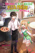 The Hero and His Elf Bride Open a Pizza Parlor in Another World (Light Novel)