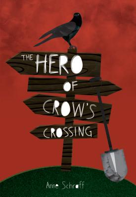 The Hero of Crow's Crossing - Schraff, Anne, Ms.