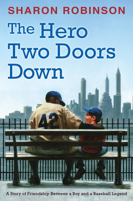The Hero Two Doors Down: Based on the True Story of Friendship Between a Boy and a Baseball Legend - Robinson, Sharon