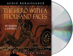 The Hero with a Thousand Faces - Campbell, Joseph, and Blum, Ralph (Read by)