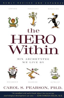 The Hero Within: Six Archetypes We Live by - Pearson, Carol S, Ph.D.