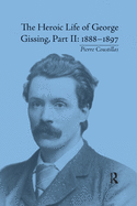 The Heroic Life of George Gissing, Part II: 1888-1897