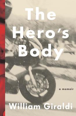 The Hero's Body: A Memoir - Giraldi, William