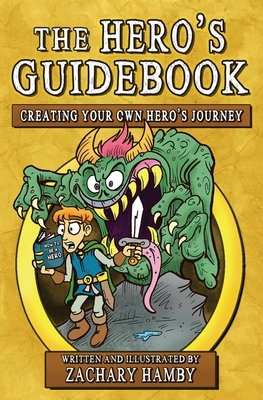 The Hero's Guidebook: Creating Your Own Hero's Journey - Hamby, Zachary, and Hamby, Rachel (Editor)