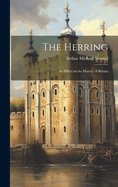 The Herring; its Effect on the History of Britain