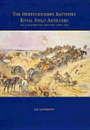 The Hertfordshire Batteries, Royal Field Artillery: An Illustrated History, 1908-1920