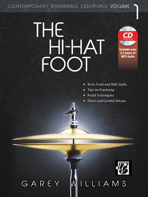 The Hi-Hat Foot: Contemporary Drumming Essentials, Book & MP3 CD - Williams, Garey (Composer)