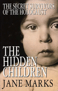 The Hidden Children: Secret Survivors of the Holocaust