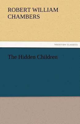 The Hidden Children - Chambers, Robert William