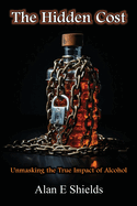 The Hidden Cost: Unmasking the True Impact of Alcohol
