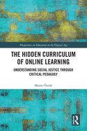 The Hidden Curriculum of Online Learning: Understanding Social Justice through Critical Pedagogy