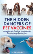 The Hidden Dangers of Pet Vaccines: Revealing the Top Five Homeopathic Alternatives to Pet Vaccines