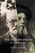 The Hidden Freud: His Hassidic Roots