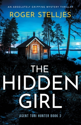 The Hidden Girl: An absolutely gripping mystery thriller - Stelljes, Roger