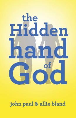 The Hidden Hand of God - Paul, John, and Bland, Allie