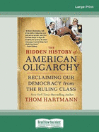 The Hidden History of American Oligarchy: Reclaiming Our Democracy from the Ruling Class