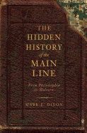 The Hidden History of the Main Line: From Philadelphia to Malvern