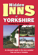 The Hidden Inns of Yorkshire: Including the Yorkshire Dales and Moors