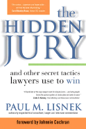 The Hidden Jury: And Other Secret Tactics Lawyers Use to Win