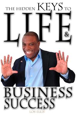 The Hidden Keys to Life and Business Success - Ellis, Los