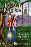 The Hidden Kingdom (A Chapter Book): Heroes of the Highest Order