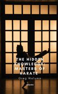 The Hidden Knowledge: Masters of Karate