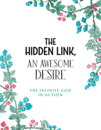 The Hidden Link, An Awesome Desire: The Infinite God in Action