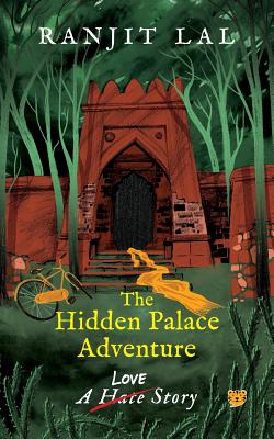 The Hidden Palace Adventure: A Hate-Love Story - Lal, Ranjit