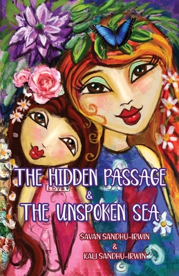 The Hidden Passage & The Unspoken Sea - Sandhu-Irwin, Savan, and Sandhu-Irwin, Kali