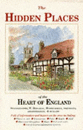 The Hidden Places of the Heart of England: Staffordshire, W.Midlands, Warwickshire, Northants, Leicestershire and Rutland