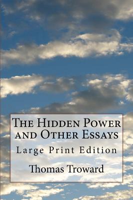The Hidden Power and Other Essays: Large Print Edition - Troward, Thomas