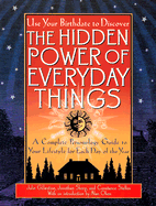 The Hidden Power of Everyday Things: A Complete Personology Guide to Your Lifestyle for Each Day of the Year - Gillentine, Julie M, and Oken, Alan (Introduction by), and Sharp, Jonathan