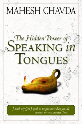 The Hidden Power of Speaking in Tongues - Chavda, Mahesh