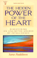 The Hidden Power of the Heart: Discovering an Unlimited Source of Intelligence - Paddison, Sara