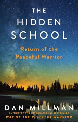 The Hidden School: Return of the Peaceful Warrior - Millman, Dan