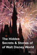 The Hidden Secrets & Stories of Walt Disney World