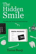 The Hidden Smile: Unveiling the World of Dental Insurance