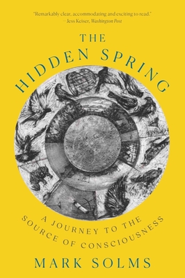 The Hidden Spring: A Journey to the Source of Consciousness - Solms, Mark