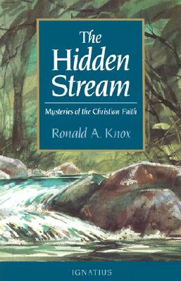 The Hidden Steam: Mysteries of the Christian Faith - Knox, Ronald Arbuthnott