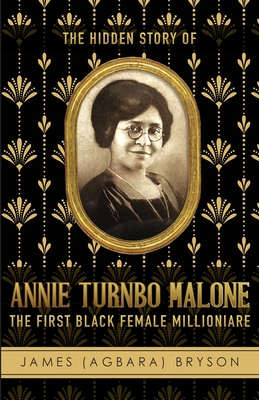 The Hidden Story of Annie Turnbo Malone - Bryson, James