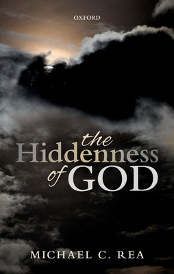 The Hiddenness of God - Rea, Michael C.